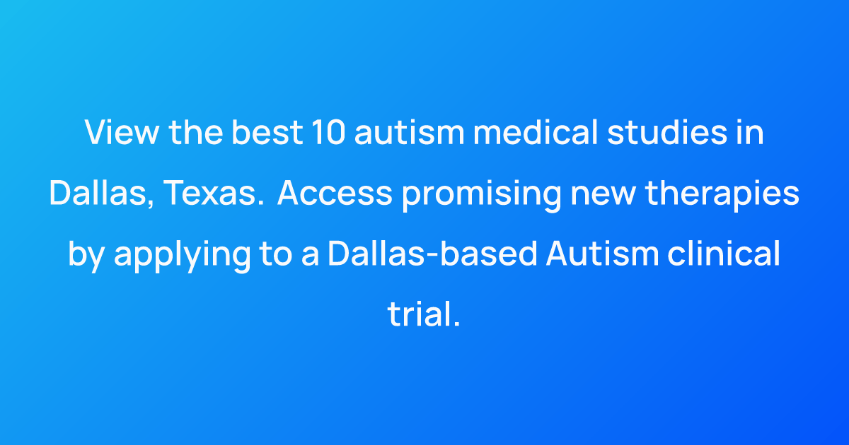 Top Autism Clinical Trials in Dallas, TX Power